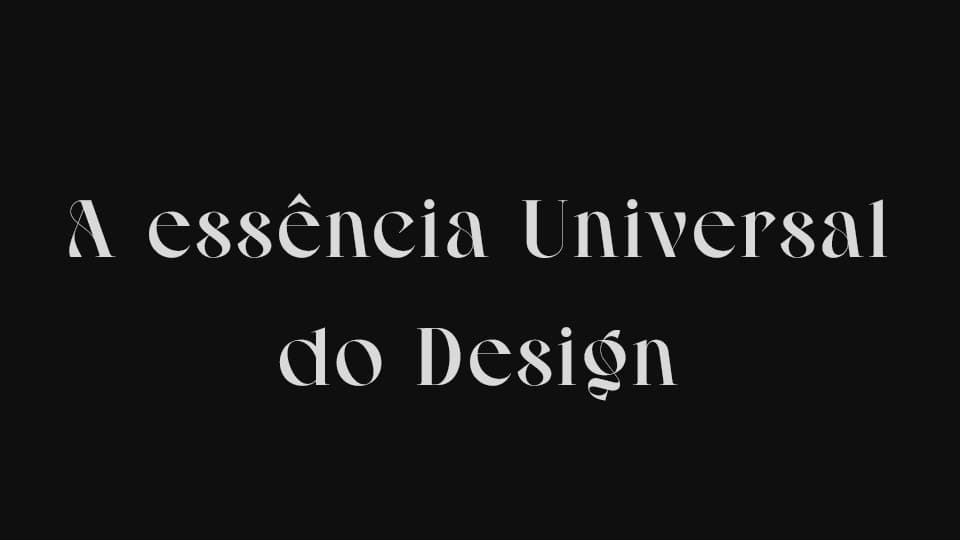 A essência Universal do Design